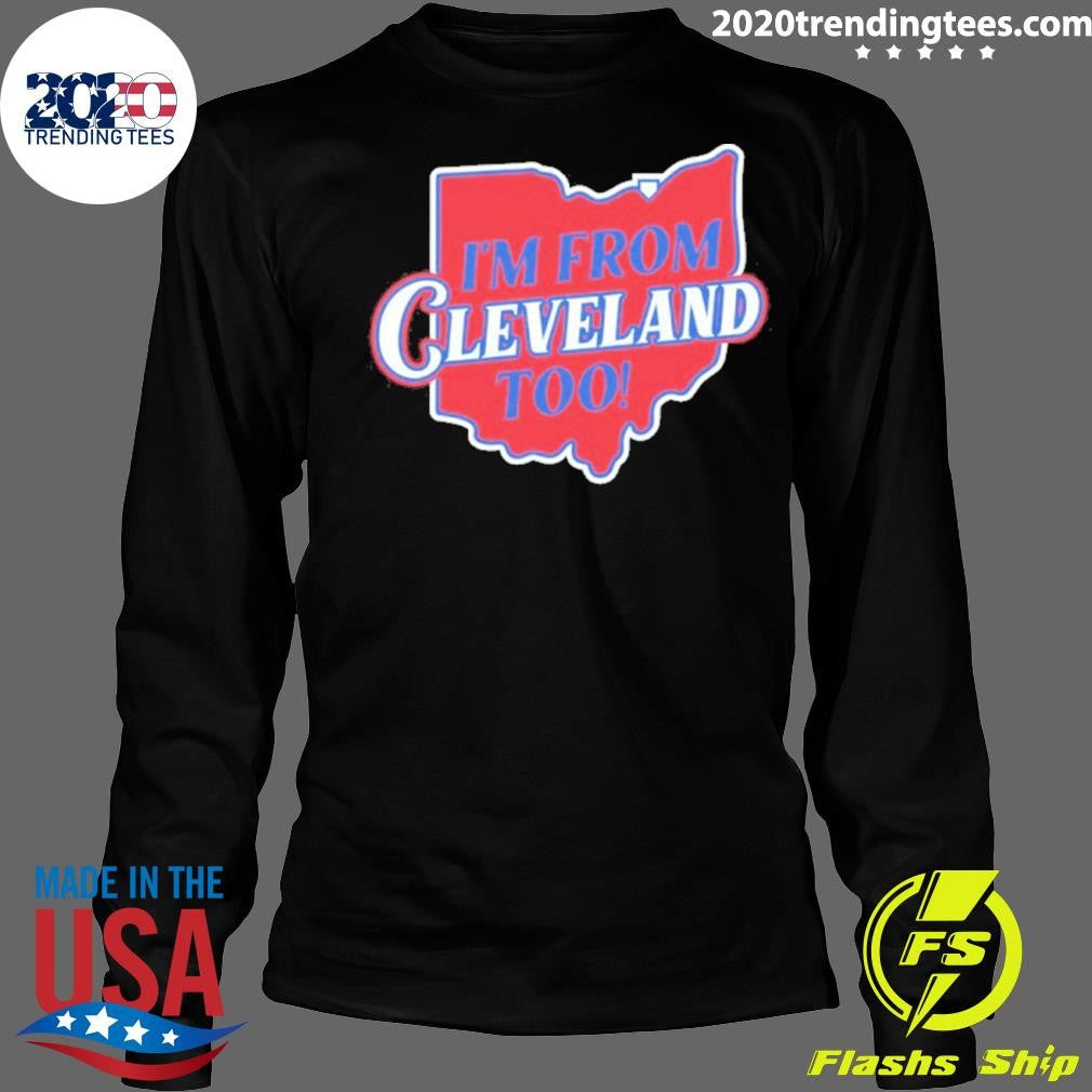 I’m From Cleveland Too Map Shirt