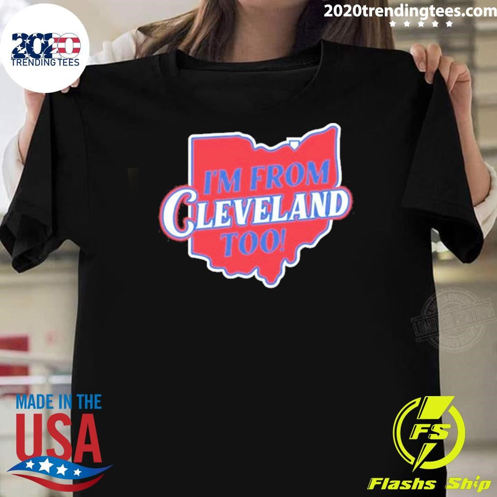 I’m From Cleveland Too Map Shirt
