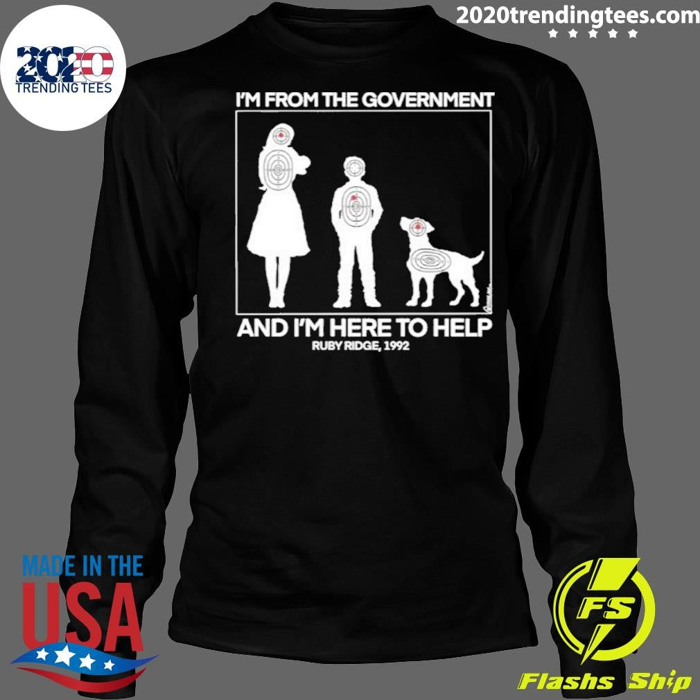 I’m From The Government And I’m Here To Help Ruby Ridge 1992 Shirt