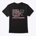 I’m Just A Nurse Standing In Front Of An IV Pump T Shirt