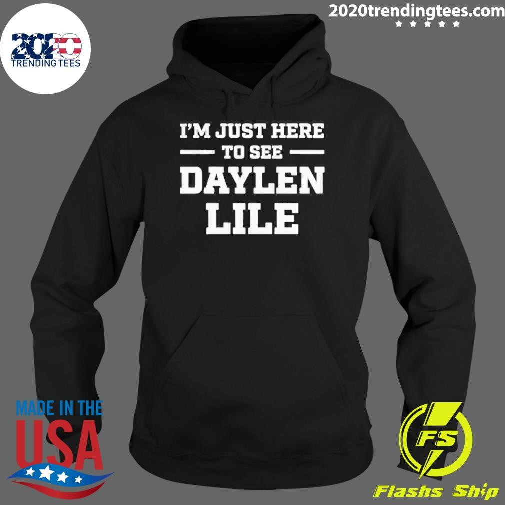 I’m Just Here To See Daylen Lile Shirt