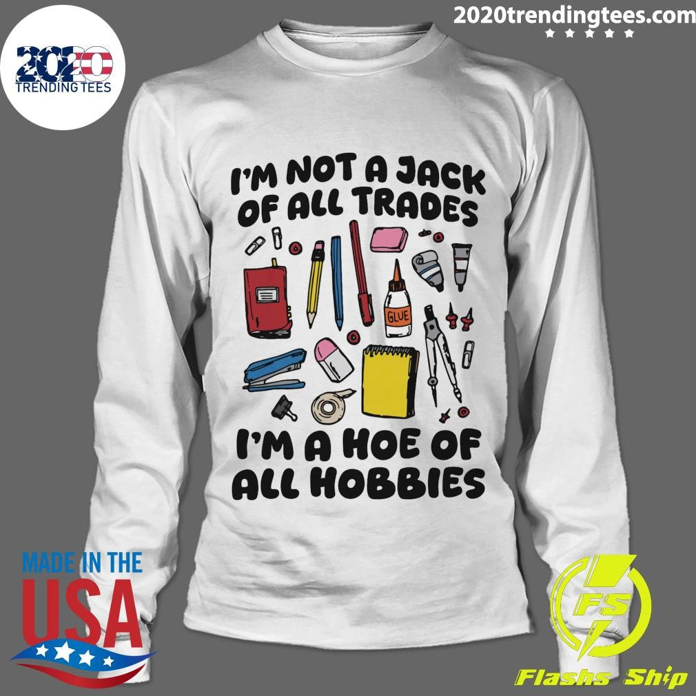 I’m Not A Jack Of All Trades I’m A Hoe Of All Hobbies Shirt