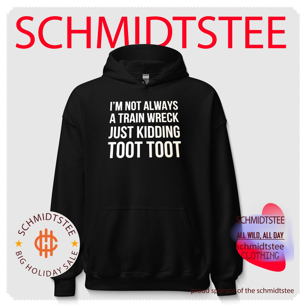 I’m Not Always a Train Wreck Just Kidding Toot Toot shirt