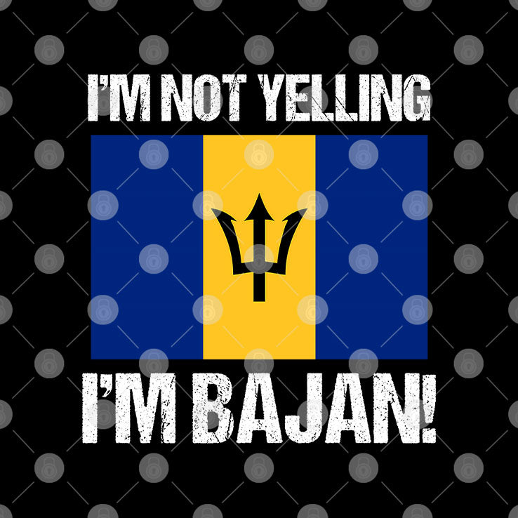 I’m Not Yelling I’m Bajan T Shirt