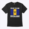 I’m Not Yelling I’m Bajan T Shirt