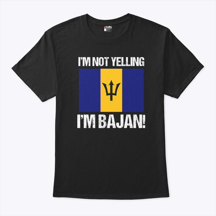 I’m Not Yelling I’m Bajan T Shirt