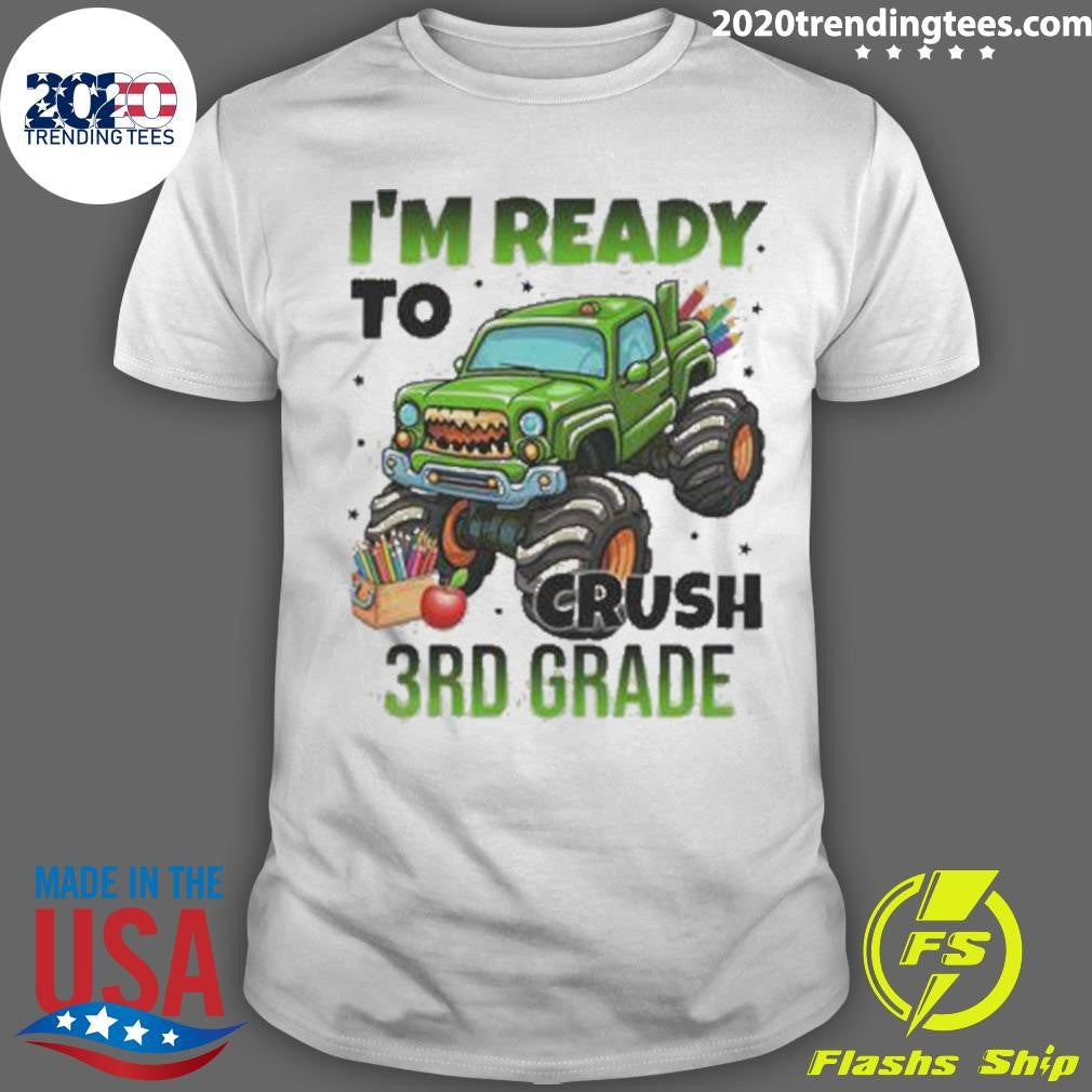 I’m Ready To Crush 3rd Grade Monster Truck Shirt
