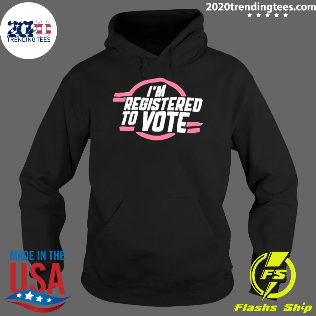 I’m Registered To Vote Patriotic Shirt
