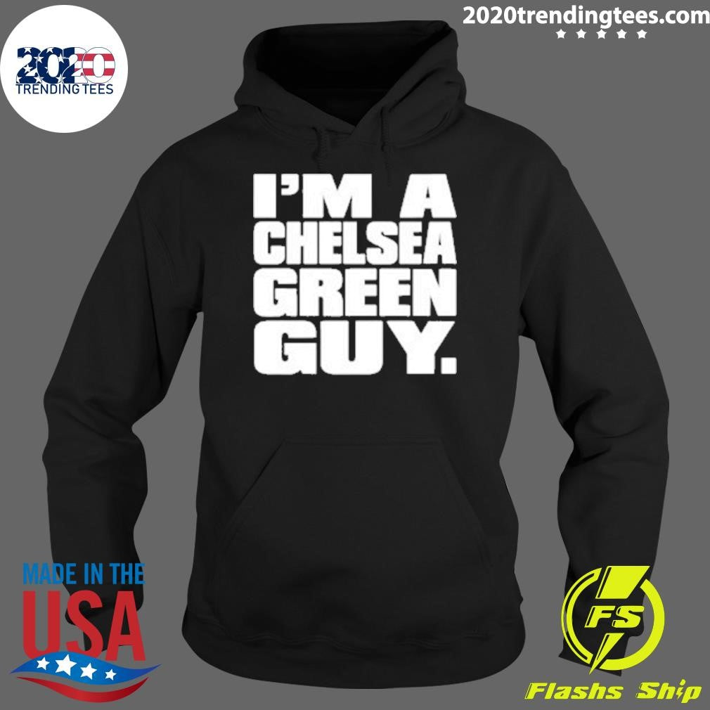 I’m a Chelsea Green Guy 2026 Tee Shirt