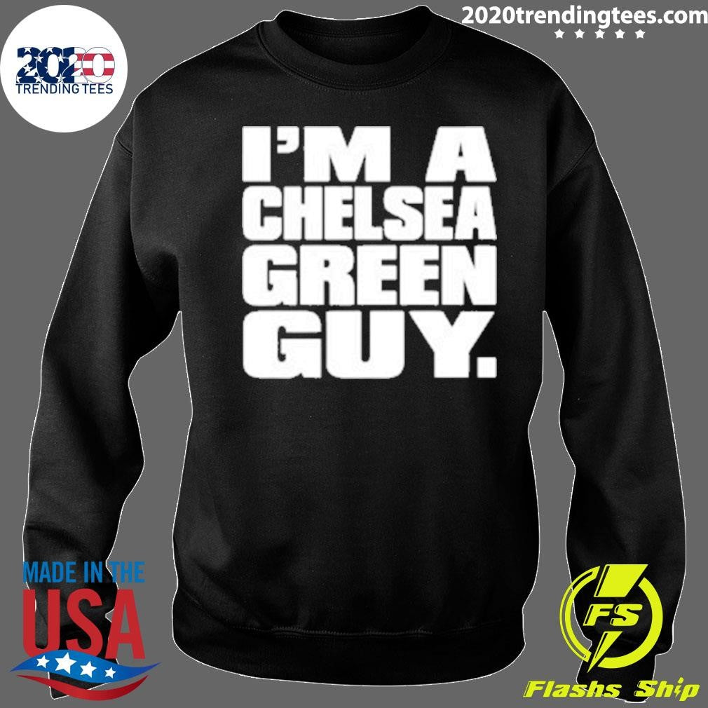 I’m a Chelsea Green Guy 2026 Tee Shirt