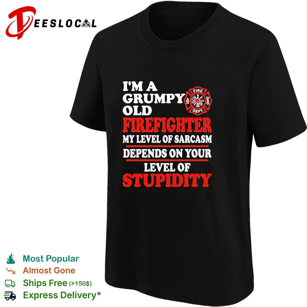 I’m a Grumpy old Firefighter my level of sarcasm depends on your level of stupidity shirt