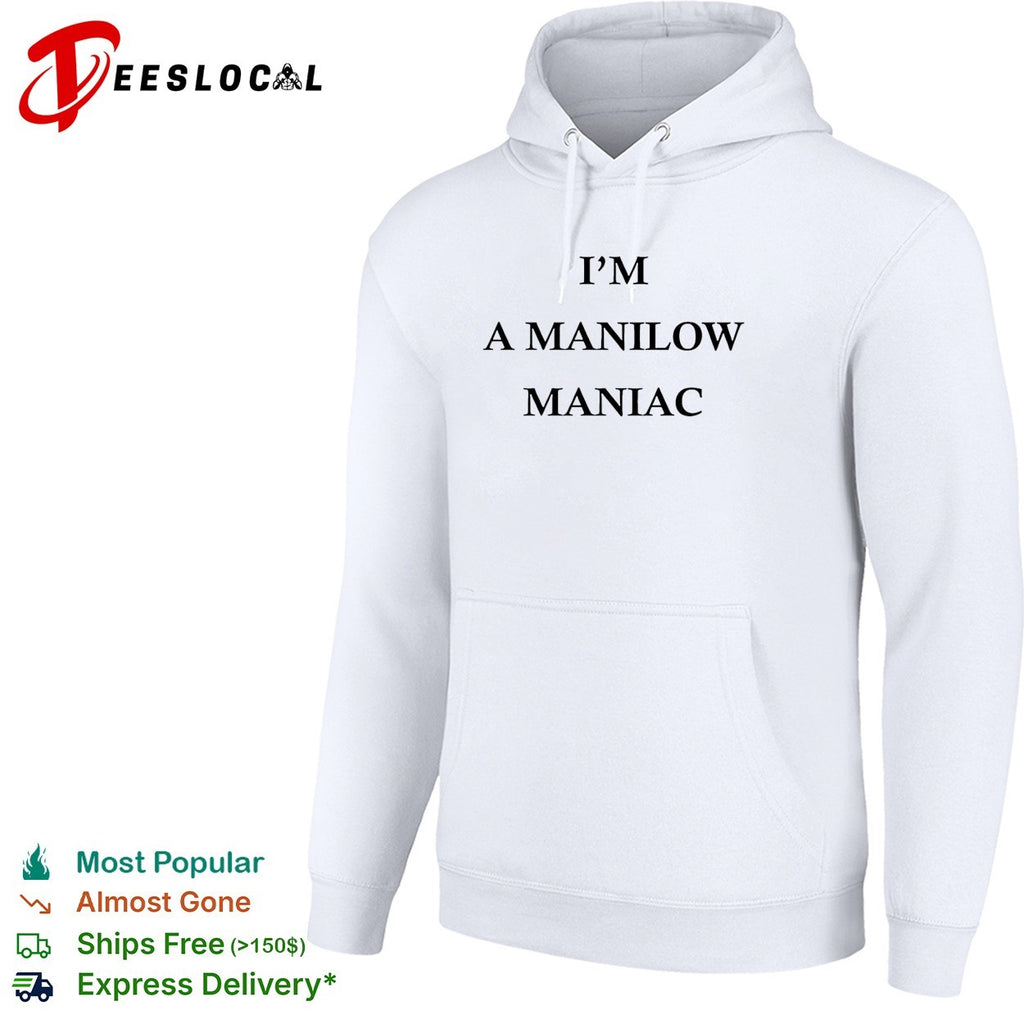 I’m a Manilow maniac Barry Manilow fan bold text shirt