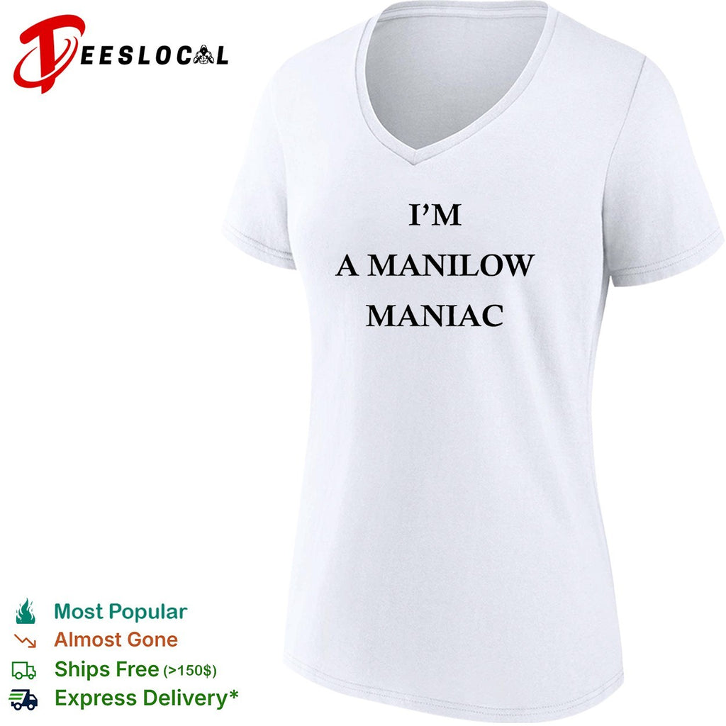 I’m a Manilow maniac Barry Manilow fan bold text shirt