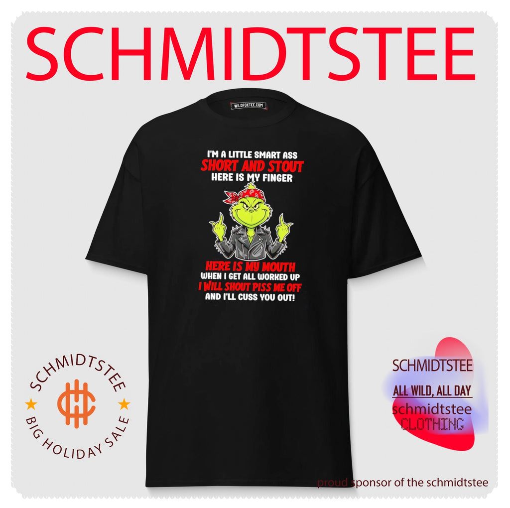 I’m a little smart ass short and stout here is my finger Grinch middle finger shirt