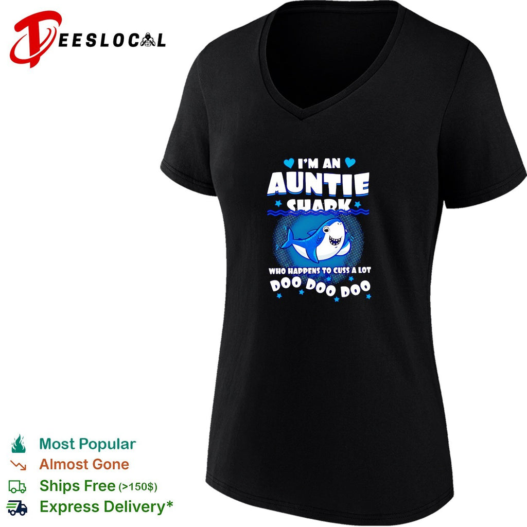 I’m an Auntie shark who happens to cuss a lot Doo Doo Doo shirt
