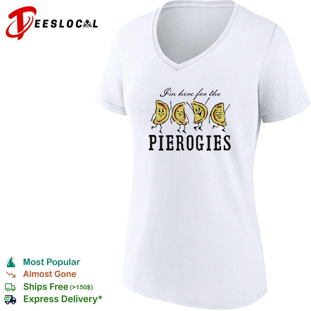 I’m here for the pierogies dancing pierogies shirt