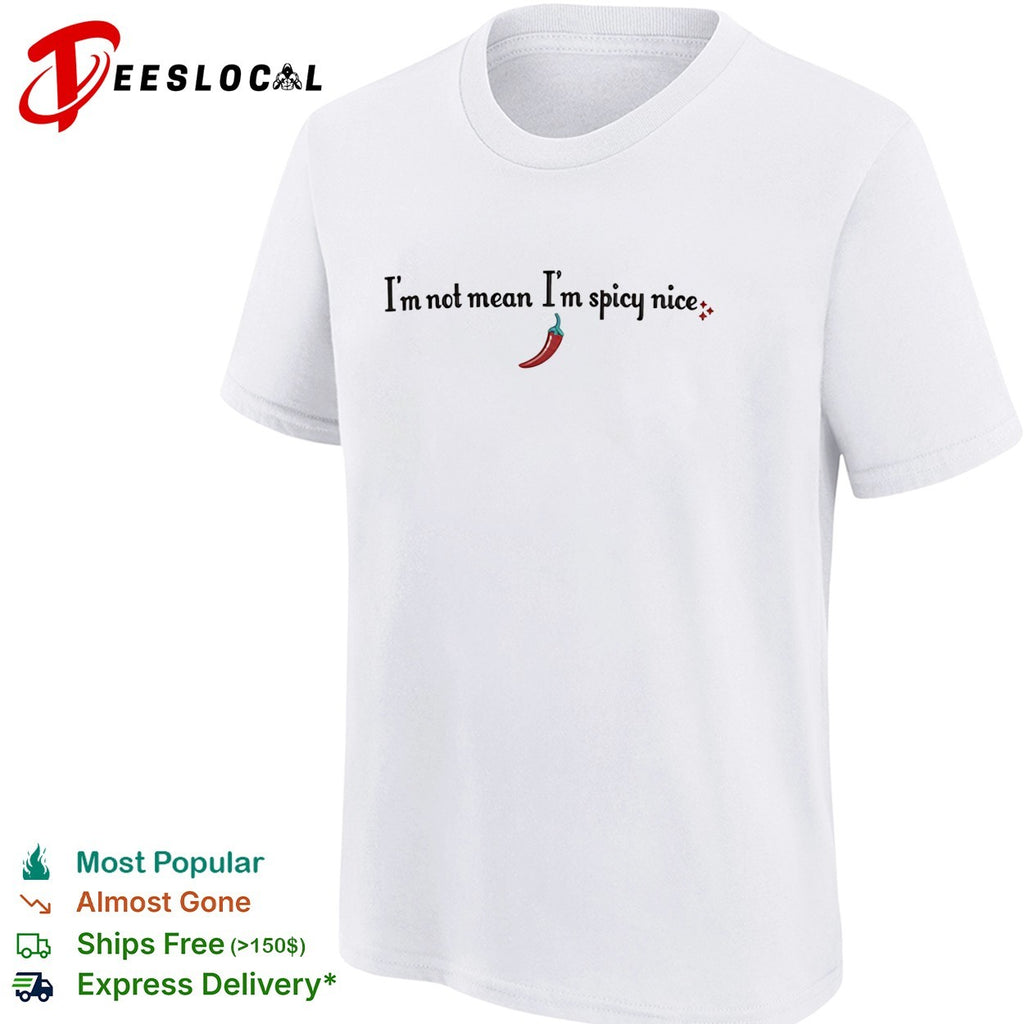 I’m not mean I’m spicy nice chili pepper shirt