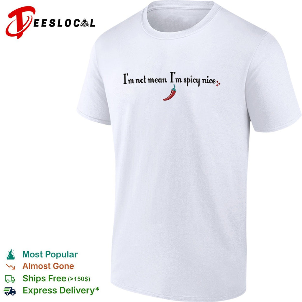 I’m not mean I’m spicy nice chili pepper shirt