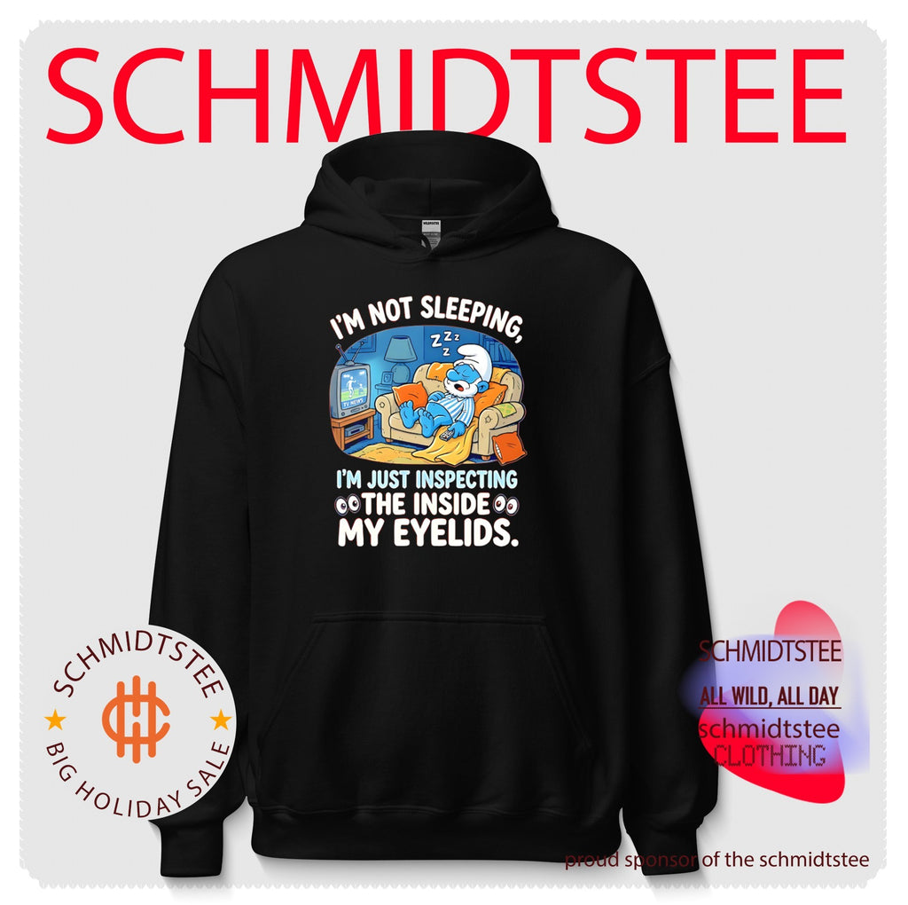 I’m not sleeping I’m just inspecting the inside my eyelids The Smurf shirt