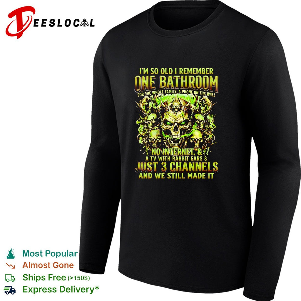 I’m so old I remember one bathroom for the whole family a phone on the wall shirt