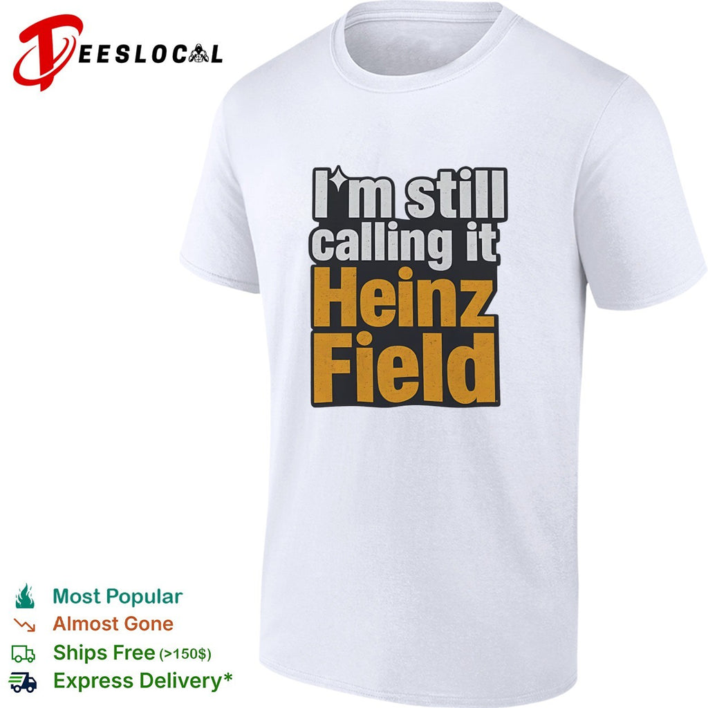 I’m still calling it Heinz Field Pittsburgh nostalgia bold varsity text shirt