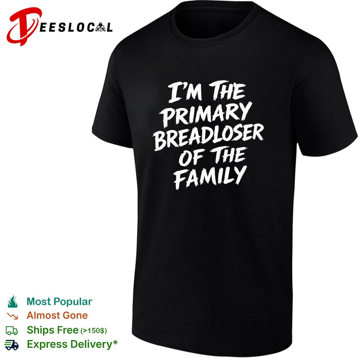 I’m the primary breadloser of the family bold typography shirt