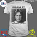 Imagine 9-11. It’s Easy If You Try Shirt