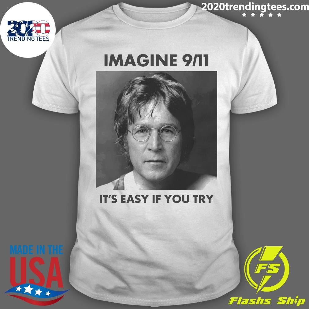 Imagine 9-11. It’s Easy If You Try Shirt