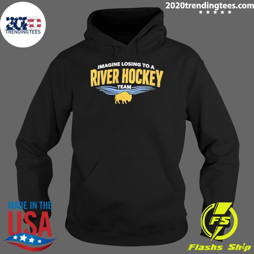 Imagine Losing To A River Hockey Team Buffalo Sabres Shirt