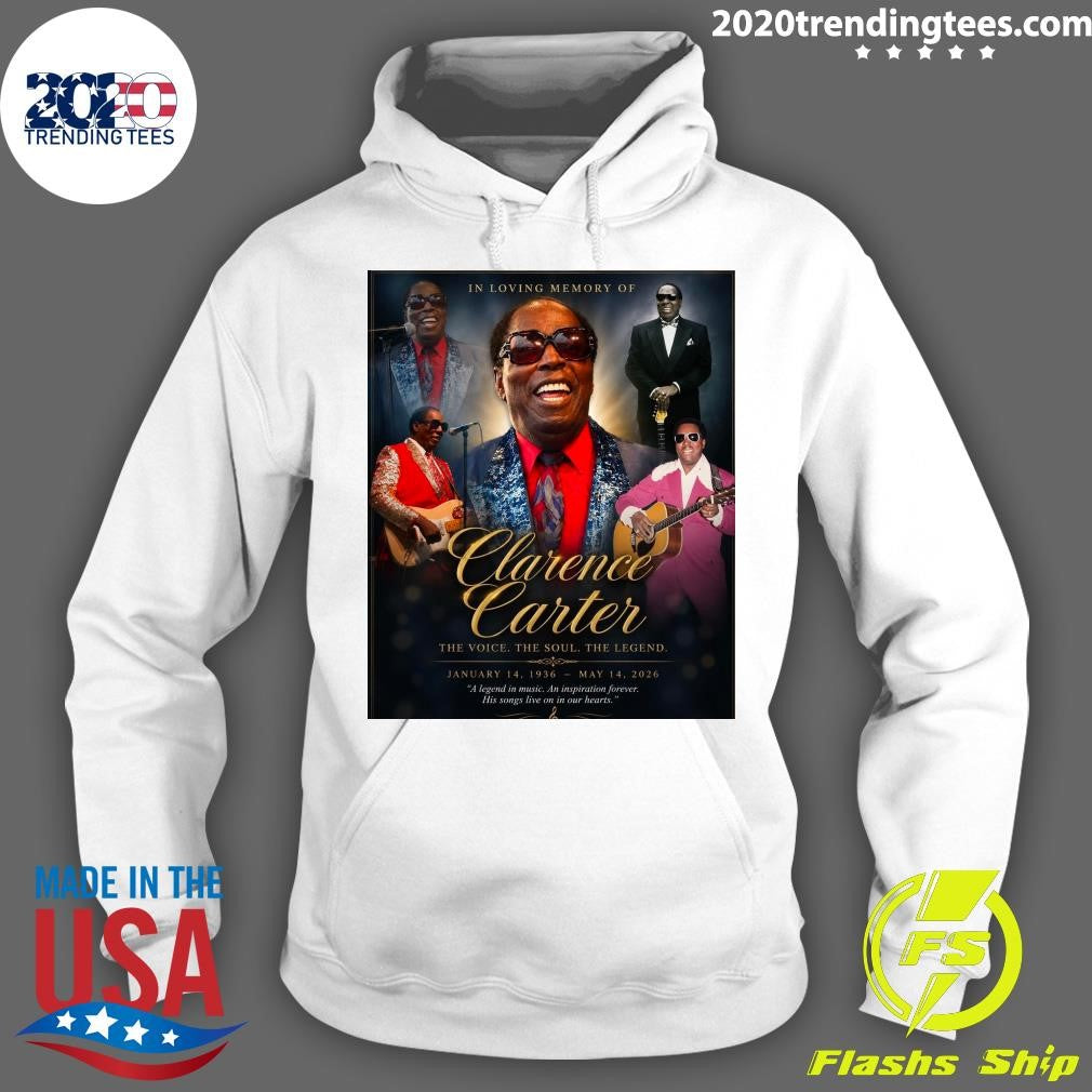 In Loving Memory Of Clarence Carter The Voice The Soul The Legend January 14, 1936 – May 14, 2026 Shirt