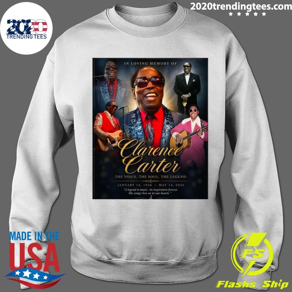 In Loving Memory Of Clarence Carter The Voice The Soul The Legend January 14, 1936 – May 14, 2026 Shirt