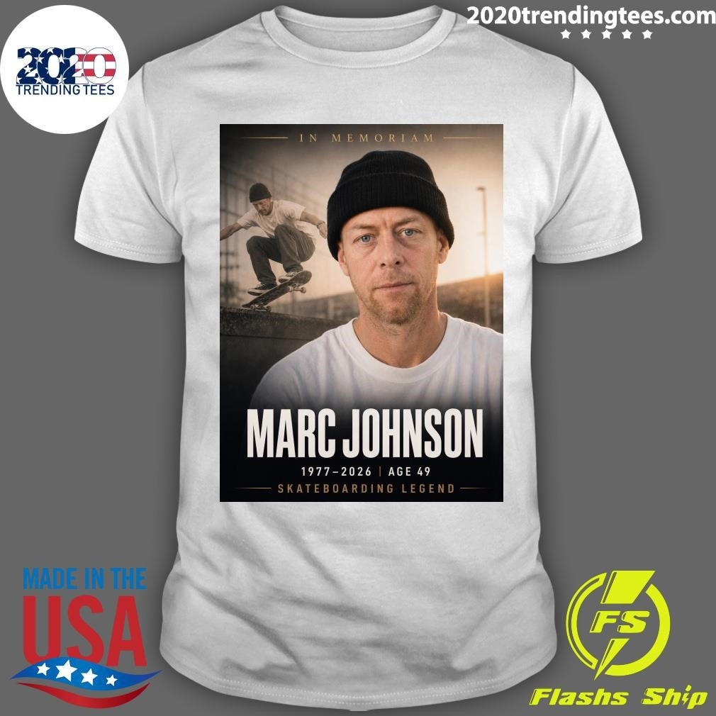 In Memoriam Marc Johnson 1977-2026 Age 49 Skateboarding Legend Shirt