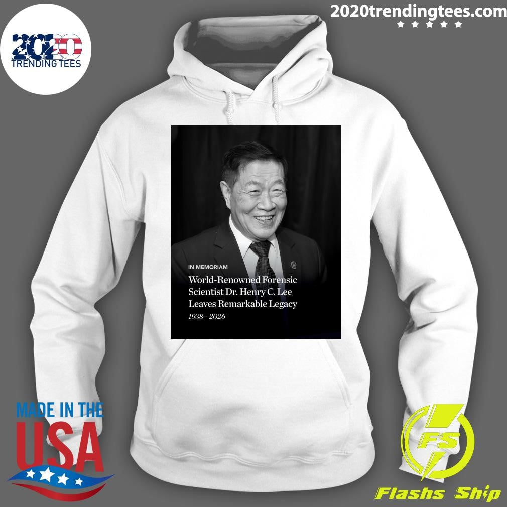 In Memoriam World-Renowned Forensic Scientist Dr. Henry C. Lee Leaves Remarkable Legacy 1938-2026 Shirt