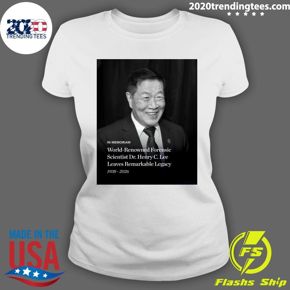 In Memoriam World-Renowned Forensic Scientist Dr. Henry C. Lee Leaves Remarkable Legacy 1938-2026 Shirt