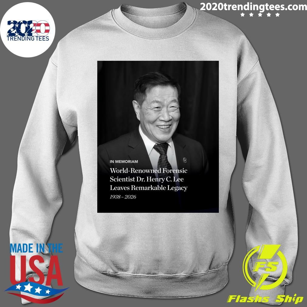 In Memoriam World-Renowned Forensic Scientist Dr. Henry C. Lee Leaves Remarkable Legacy 1938-2026 Shirt