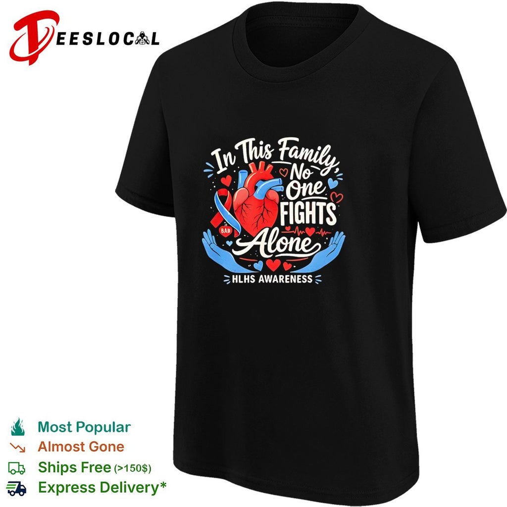 In This Family No One Fights Alone HLHS Awareness Heart Medical Support shirt