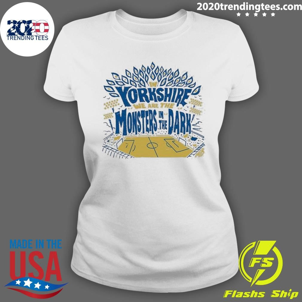 In Yorkshire We Are The Monsters In The Dark Mib Shirt