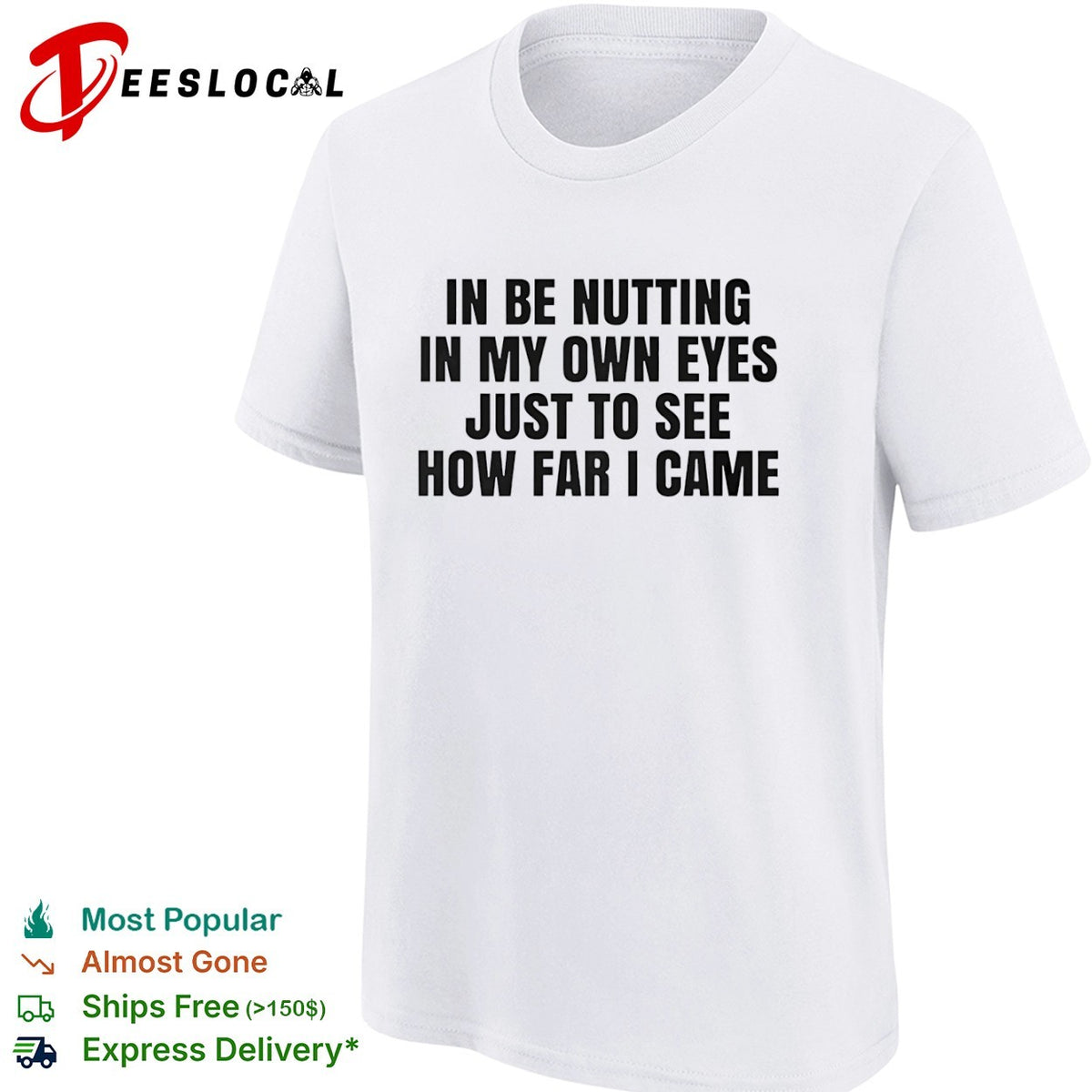 In be nutting in my own eyes just to see how far I came shirt