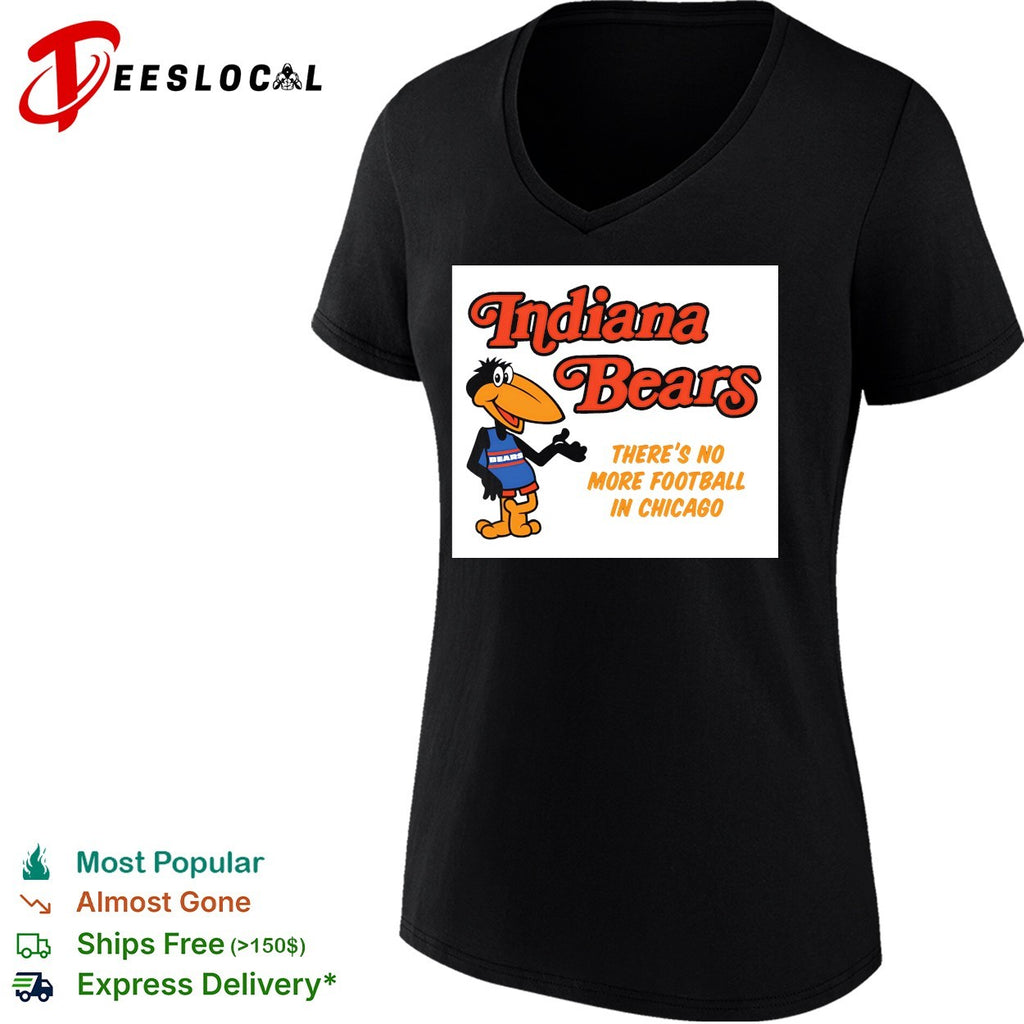 Indiana Bears there is no more football in chicago parody sports fan shirt