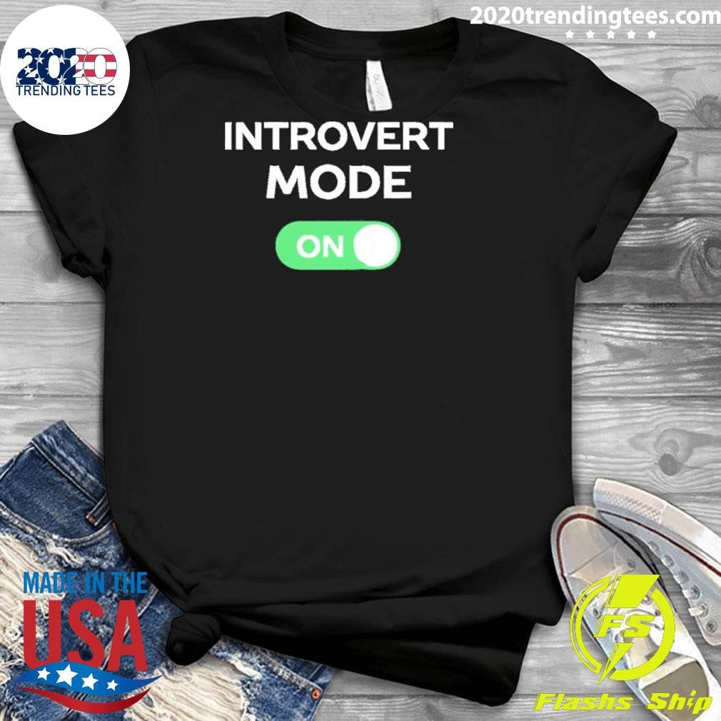 Introvert Mode On Shirt