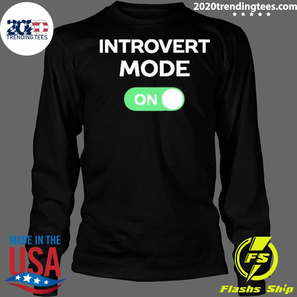 Introvert Mode On Shirt