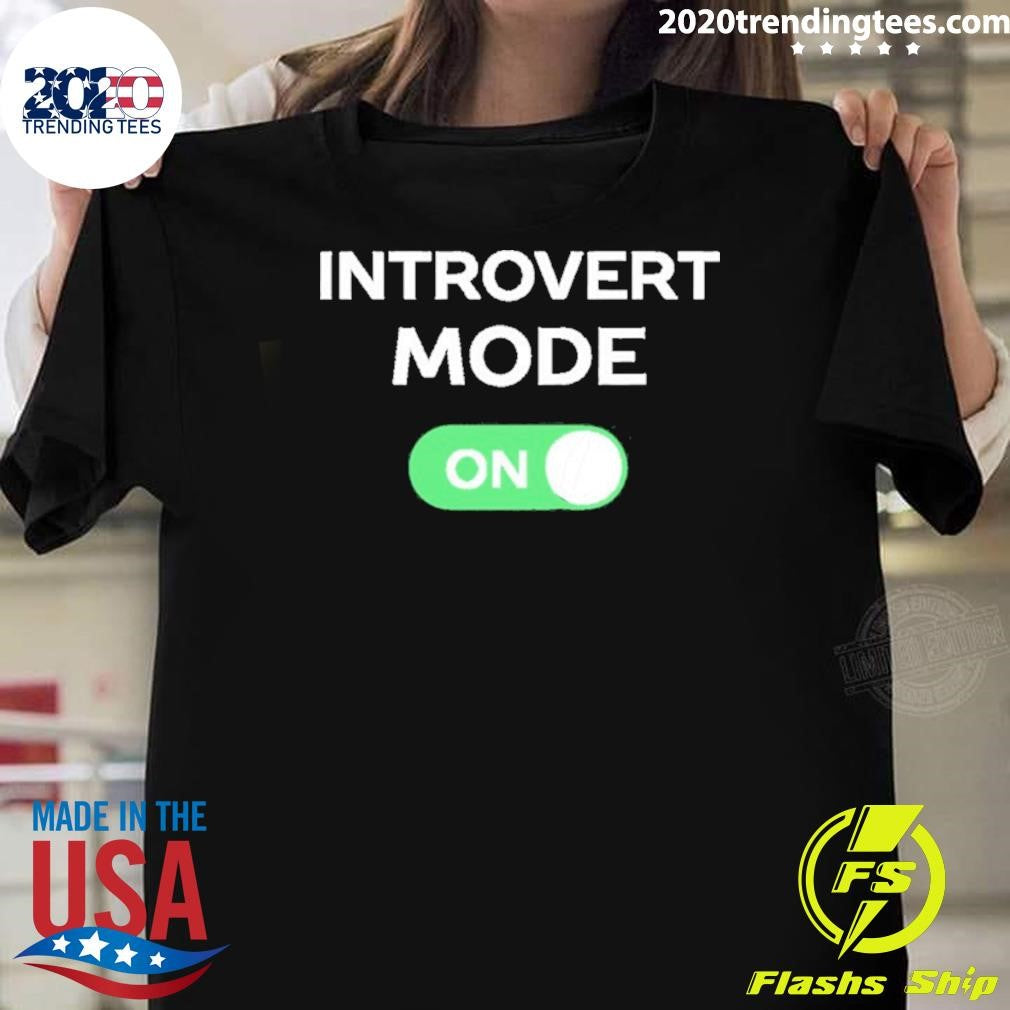 Introvert Mode On Shirt