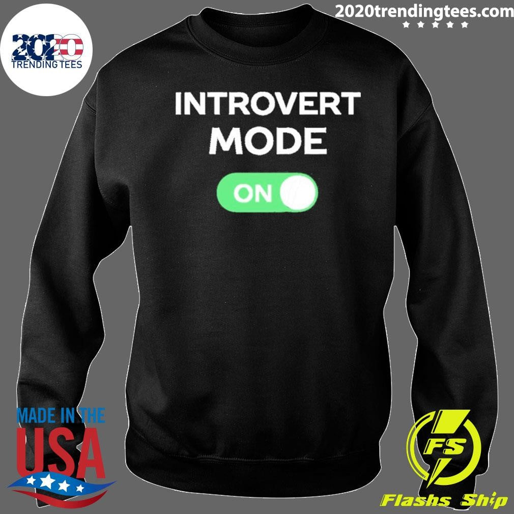 Introvert Mode On Shirt
