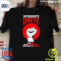 Introverts Unite We’re Here We’re Uncomfortable And We Want To Go Home Shirt