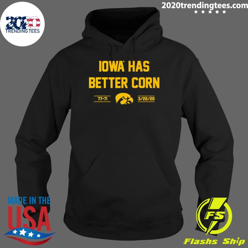 Iowa Basketball Iowa Has Better Corn 3.26.2026 Shirt