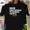 Iowa Only Boring To Boring People Shirt