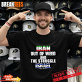Iran Out Of Weed and The Struggle Israel T-Shirt