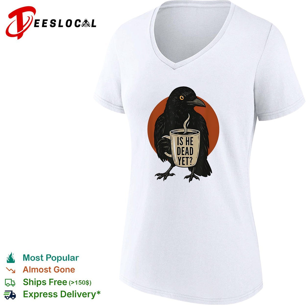 Is he dead yet black raven holding steaming coffee mug illustration graphic shirt