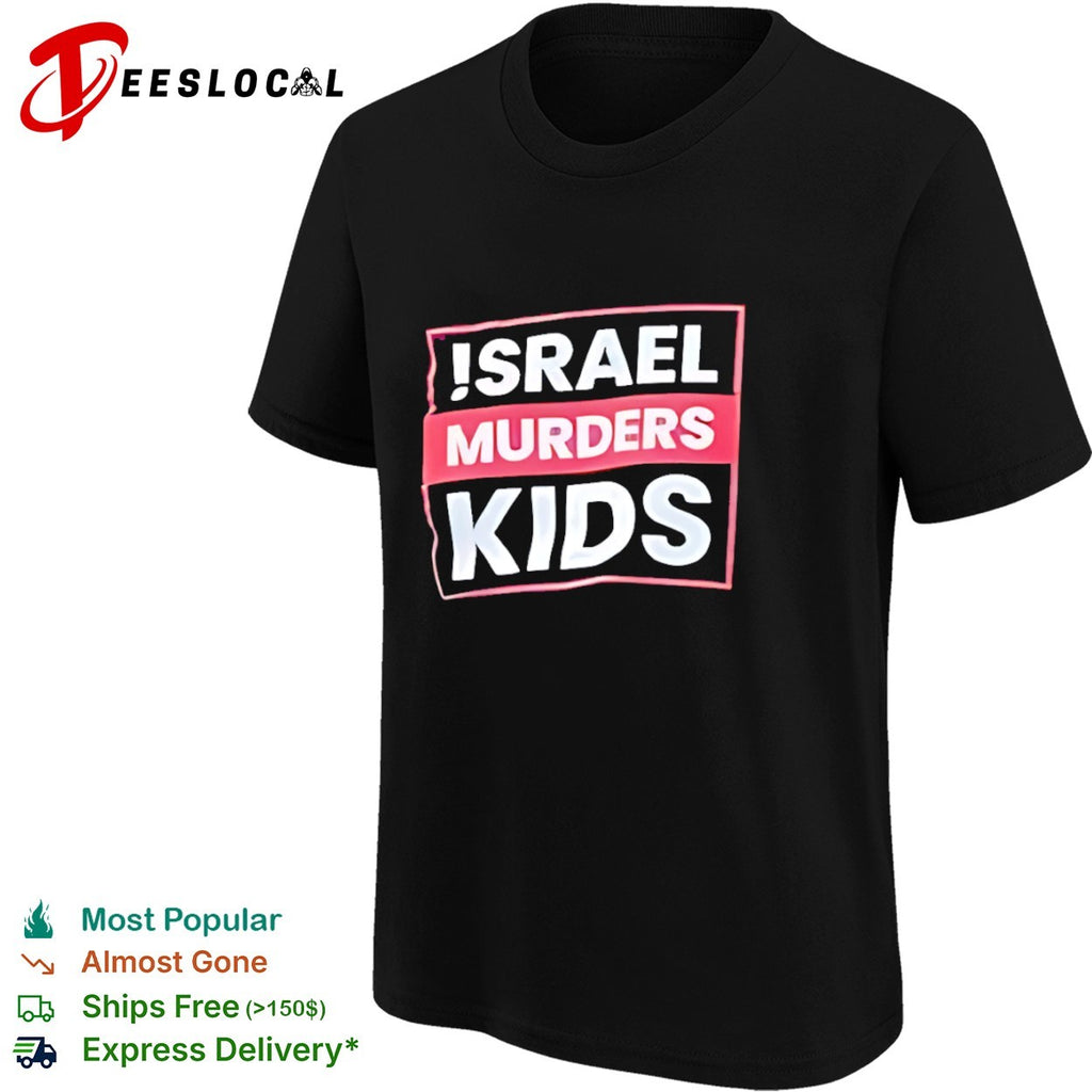 Israel murders kids shirt