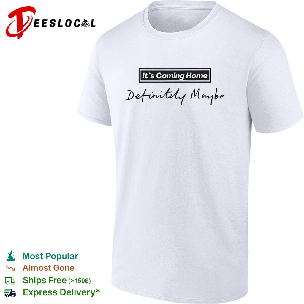 It is Coming Home Definitely Maybe England Football Soccer shirt